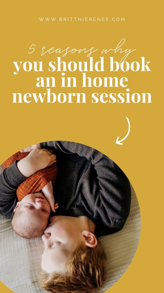 5 Reasons Why You Should Book an In-Home Newborn Session | Business Education Tips for Photographers from Brittnie Renee